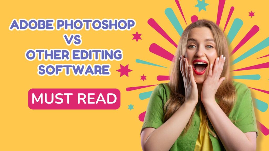 Adobe Photoshop VS Other Editing Software