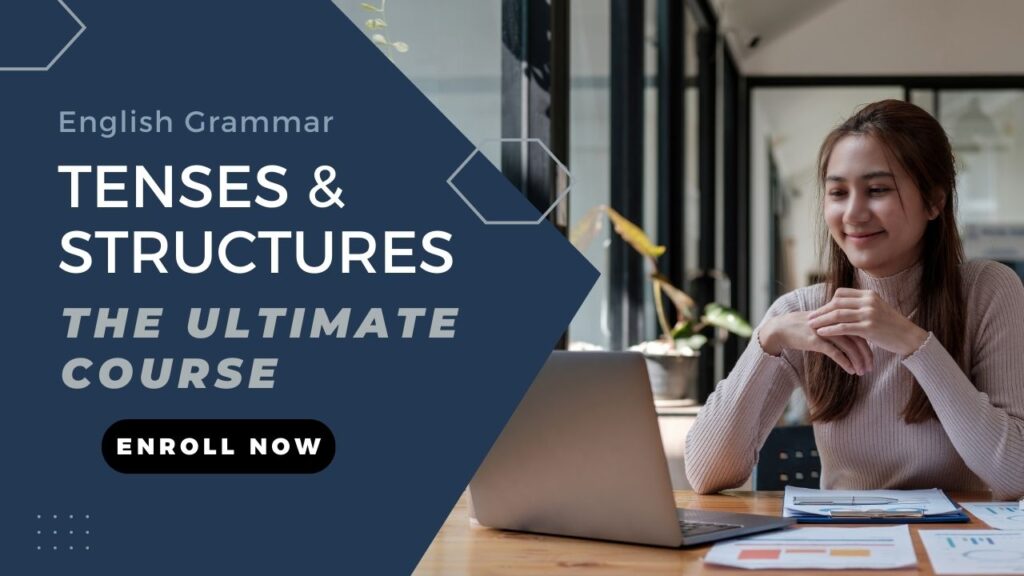 English Grammar Tenses & Structures The Ultimate Course