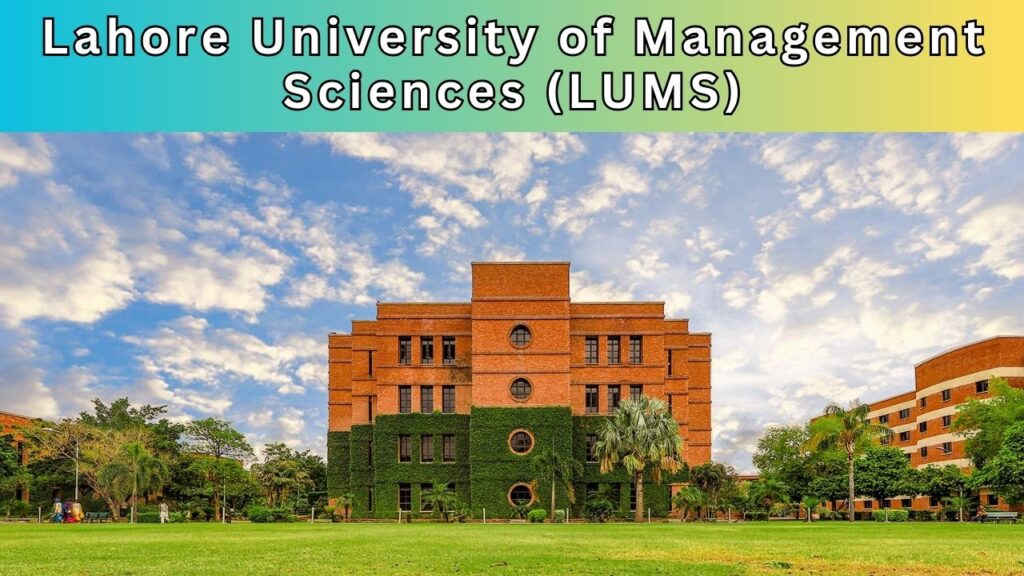 Lahore University of Management Sciences (LUMS), Lahore – A Premier University