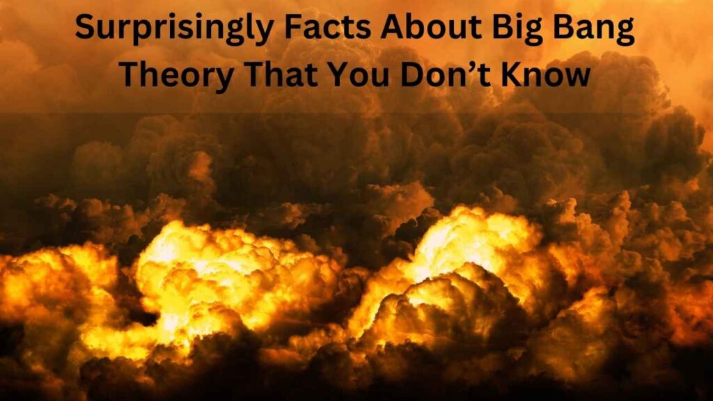 Surprisingly Facts About Big Bang Theory That You Don’t Know