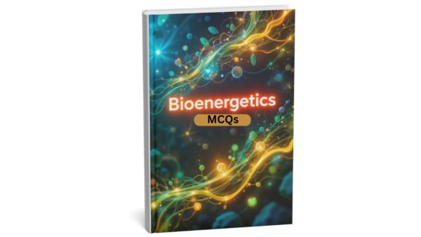 Powering Life The Ultimate MCQ Guide to Bioenergetics